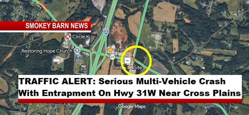TRAFFIC ALERT: Serious Multi-Vehicle Crash With Entrapment On Hwy 31W Near Cross Plains