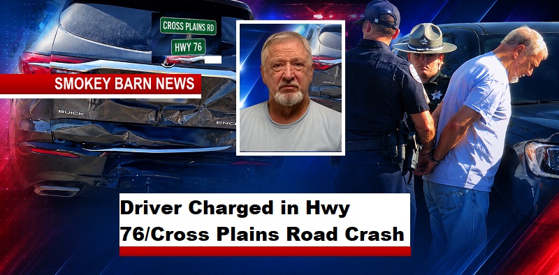 Driver Charged in Hwy 76/Cross Plains Road Crash