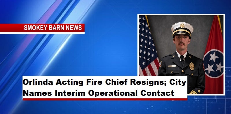 Orlinda Acting Fire Chief Resigns; City Names Interim Operational Contact