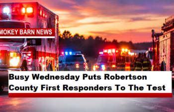 Busy Wednesday Puts Robertson County First Responders To The Test