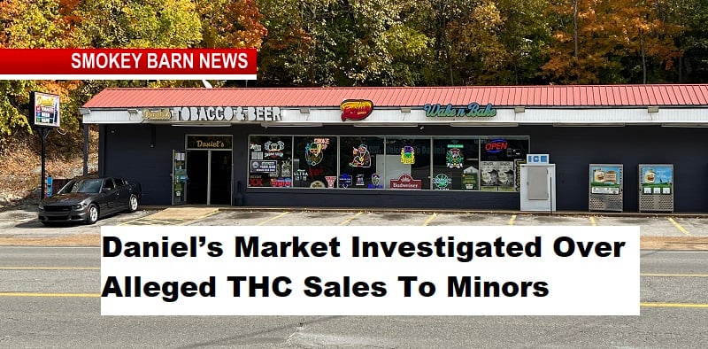 Daniel’s Market Investigated Over Alleged THC Sales To Minors
