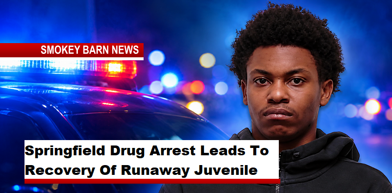 Springfield Drug Arrest Leads To Recovery Of Runaway Juvenile