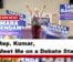 Rep. Kumar, Meet Me on a Debate Stage