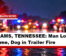 ADAMS, TENNESSEE: Man Loses Home, Dog in Trailer Fire